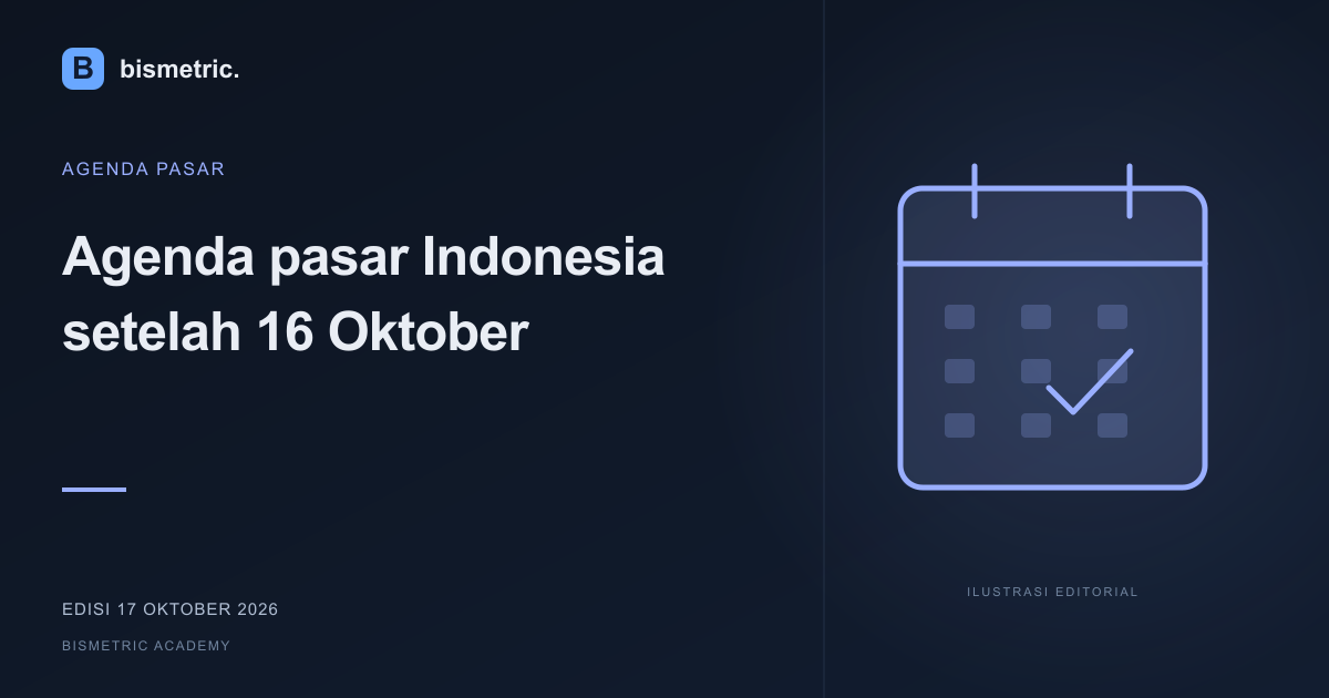 Ilustrasi editorial: Agenda pasar Indonesia setelah 16 Oktober: apa yang layak dipantau berikutnya? | 17 Okt 2026