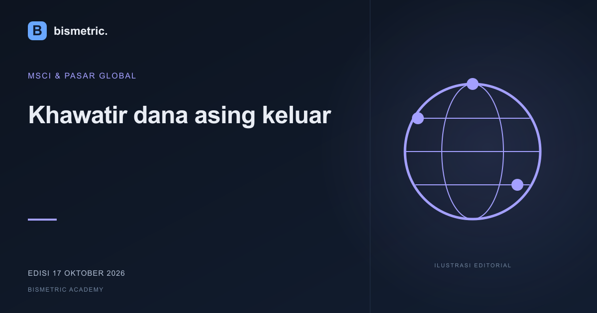 Ilustrasi editorial: Khawatir dana asing keluar: bedakan potensi rebalancing dan net sell yang tercatat | 17 Okt 2026
