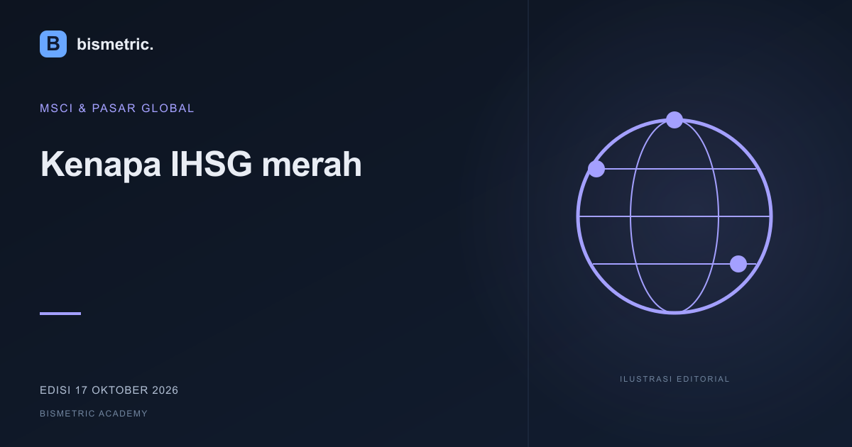 Ilustrasi editorial: Kenapa IHSG merah: jalur sentimen MSCI menuju harga saham | 17 Okt 2026