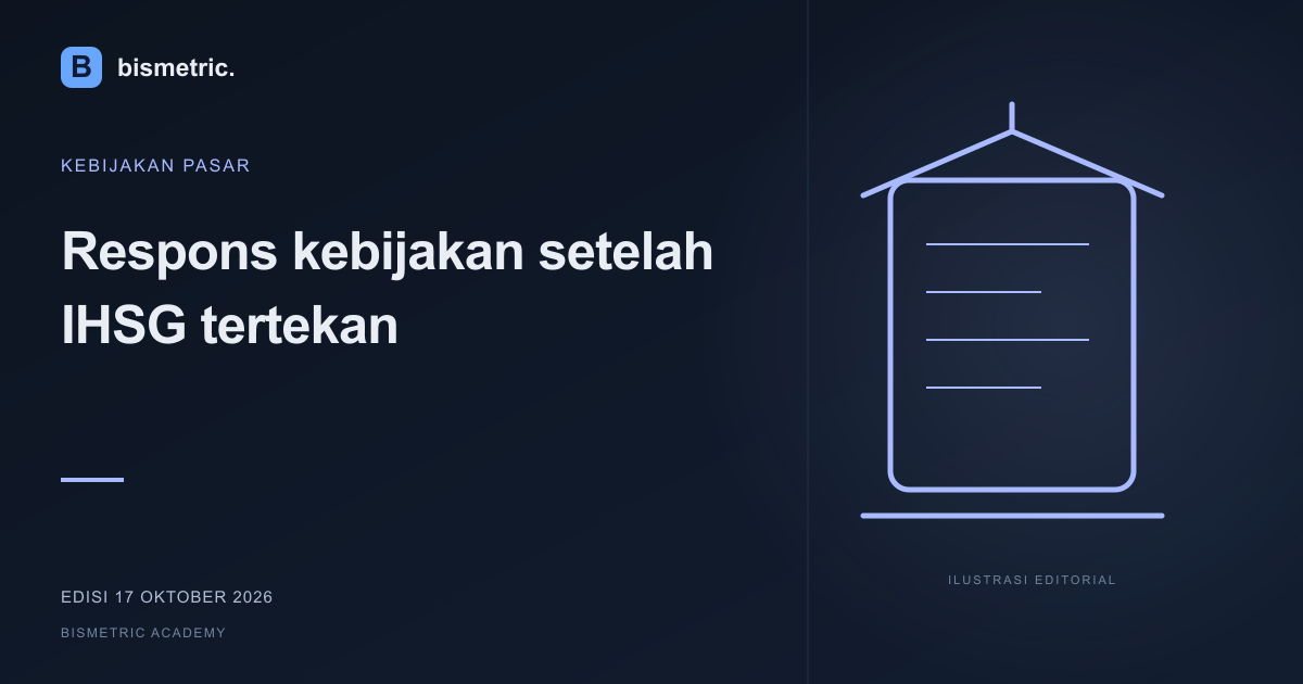 Ilustrasi editorial: Respons kebijakan setelah IHSG tertekan: investor membutuhkan bukti pelaksanaan | 17 Okt 2026