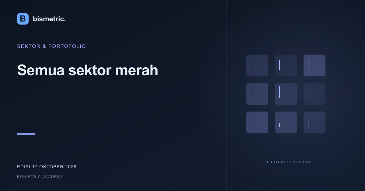 Ilustrasi editorial: Semua sektor merah: membaca perbedaan tekanan pada sesi 16 Oktober | 17 Okt 2026
