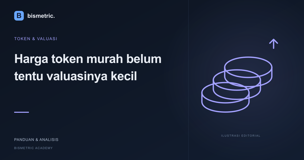 Ilustrasi editorial: Harga token murah belum tentu valuasinya kecil: market cap dan FDV