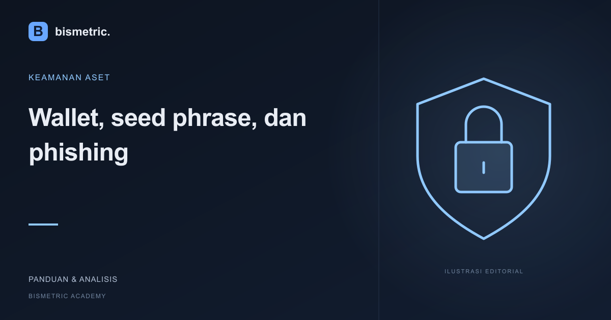 Ilustrasi editorial: Wallet, seed phrase, dan phishing: melindungi akses sebelum mencari peluang