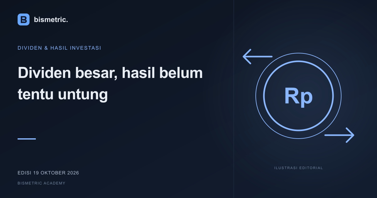 Ilustrasi editorial: Dividen besar, hasil belum tentu untung